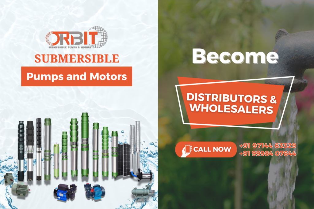 Become Distributor and Wholesalers with Orbit Submersible Pump